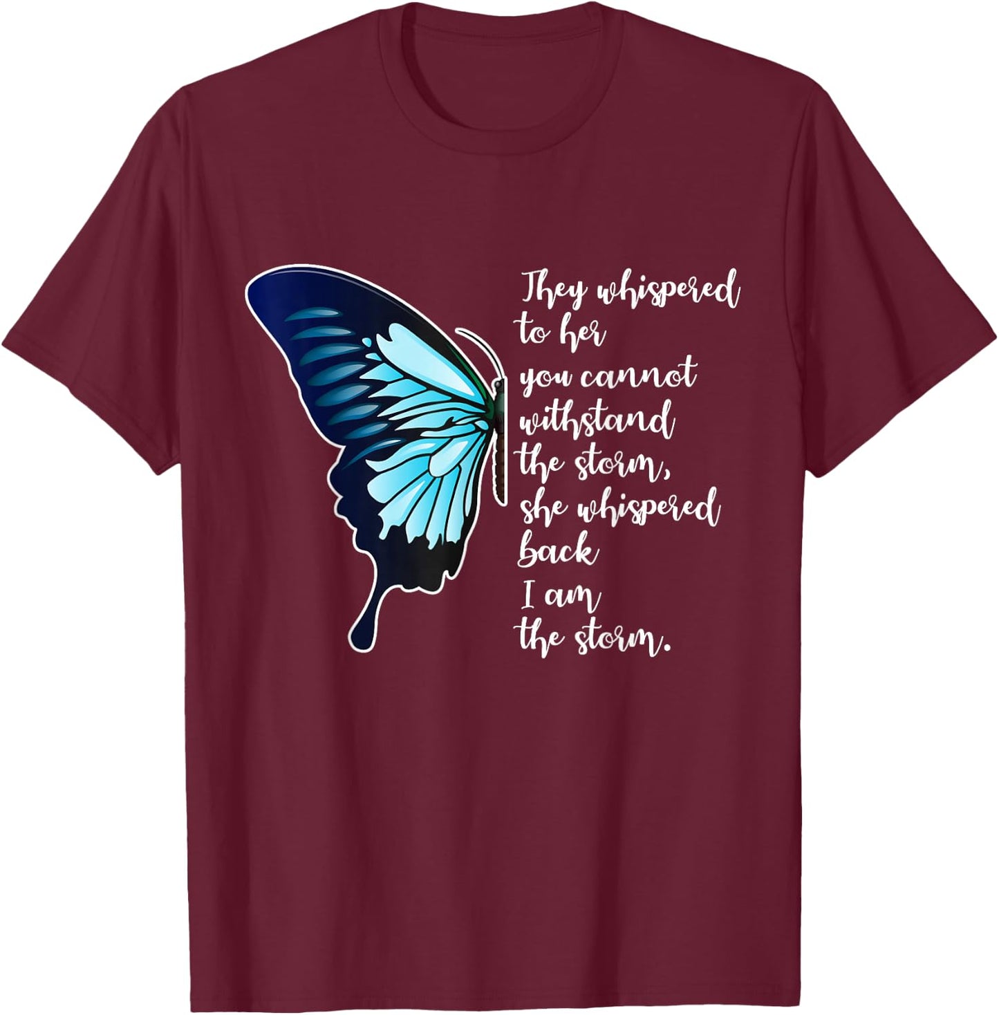 They Whispered To Her You Cannot Withstand The Storm Gift T-Shirt - T-Shirt | Maroon