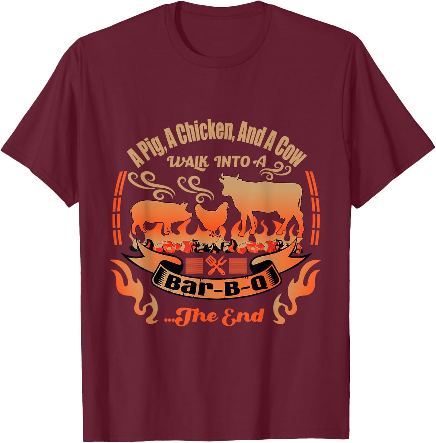 A Cow, A Pig and A Chicken Walk Into a Bar B Q - BBQ T-Shirt - T-Shirt | Maroon