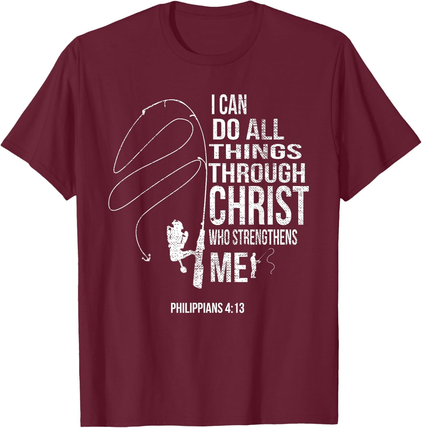 Philippians 4:13 Verses Fishing Funny Fisher Christian Gift T-Shirt - T-Shirt | Maroon