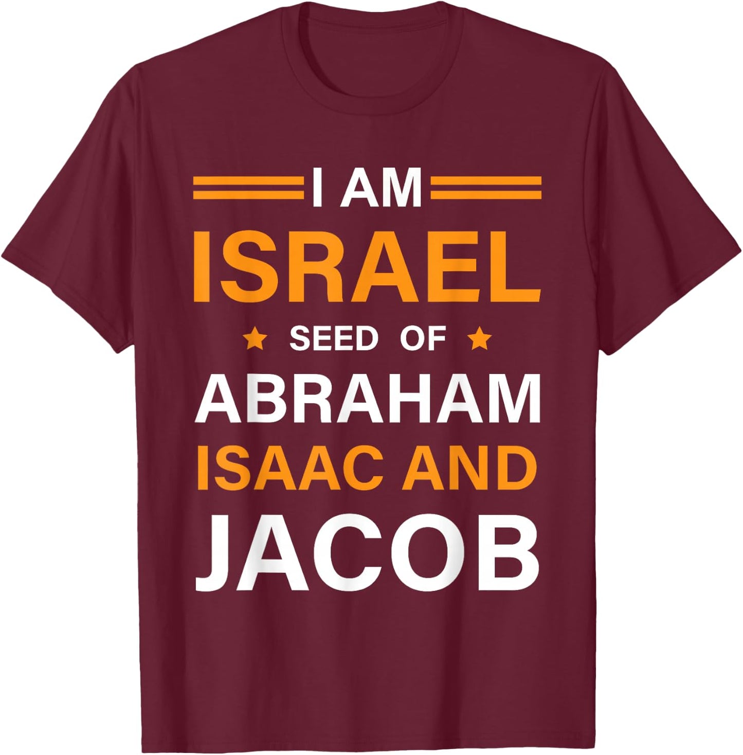 I am Israel Seed of Abraham Isaac and Jacob Hebrew Israelite T-Shirt - T-Shirt | Maroon