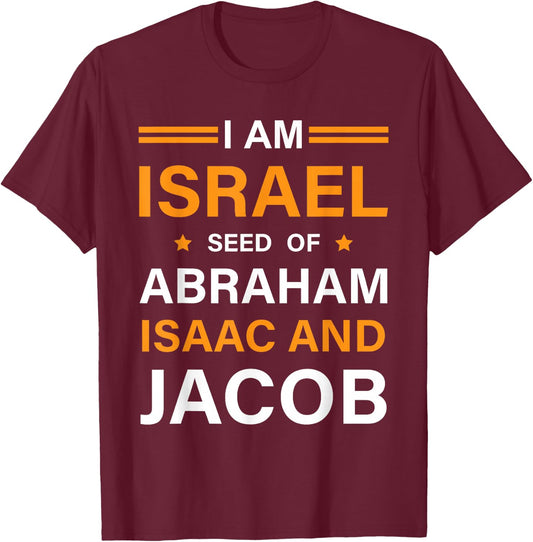 I am Israel Seed of Abraham Isaac and Jacob Hebrew Israelite T-Shirt - T-Shirt | Maroon