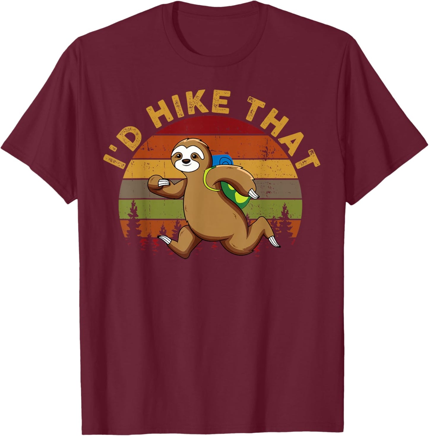 Sloth Hiking-Shirt I'd Hike That Funny Men Women Kids Gift T-Shirt - T-Shirt | Maroon