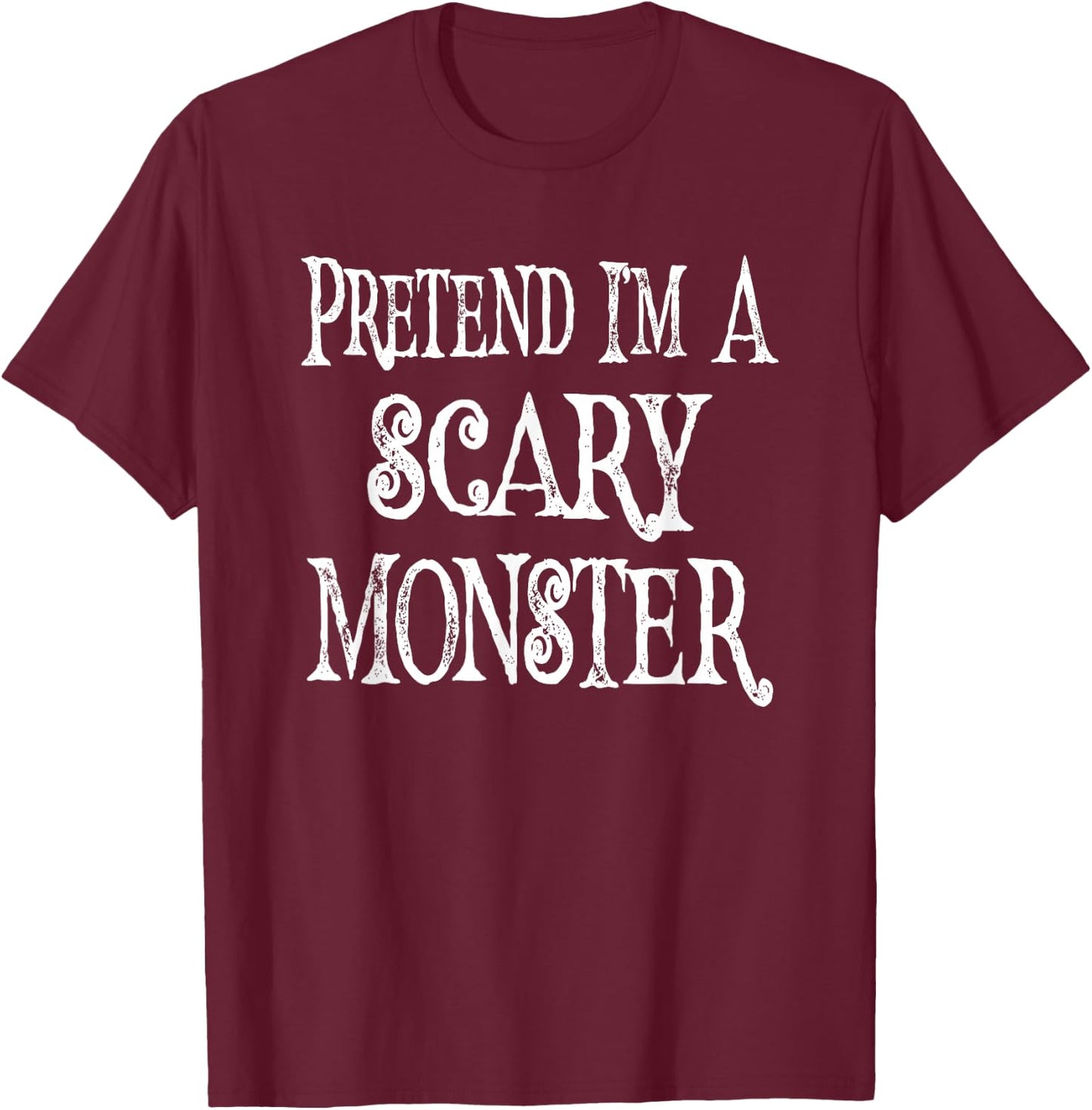 Funny Pretend I'm A Scary Monster - Lazy Costume T-Shirt - T-Shirt | Maroon