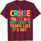 Cruise Crew Most Likely to Tropic Like It's Hot Hippie T-Shirt - T-Shirt | Maroon