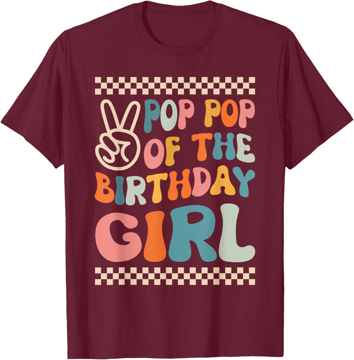 Pop Pop Of The Birthday Girl Groovy Themed Family Matching T-Shirt - T-Shirt | Maroon