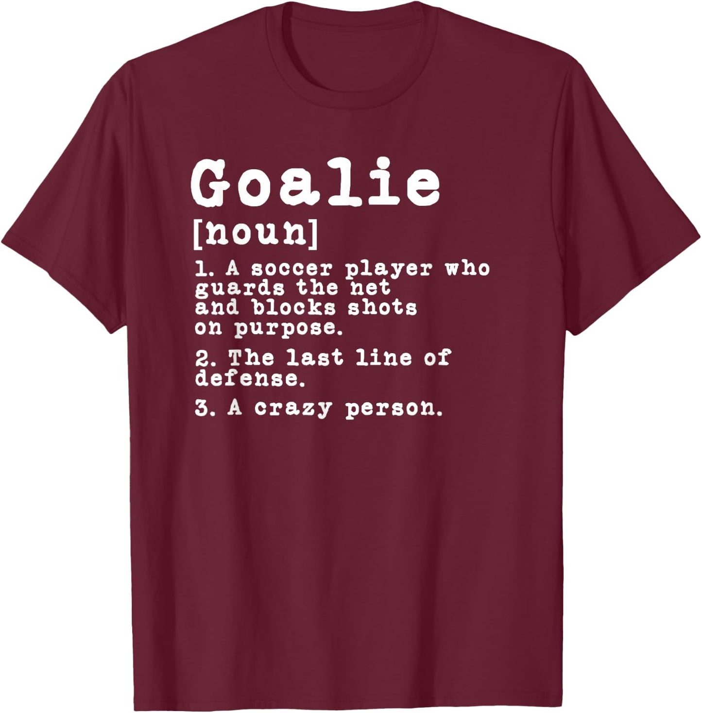 Funny Soccer Goalkeeper Goalie Definition T-Shirt - T-Shirt | Maroon