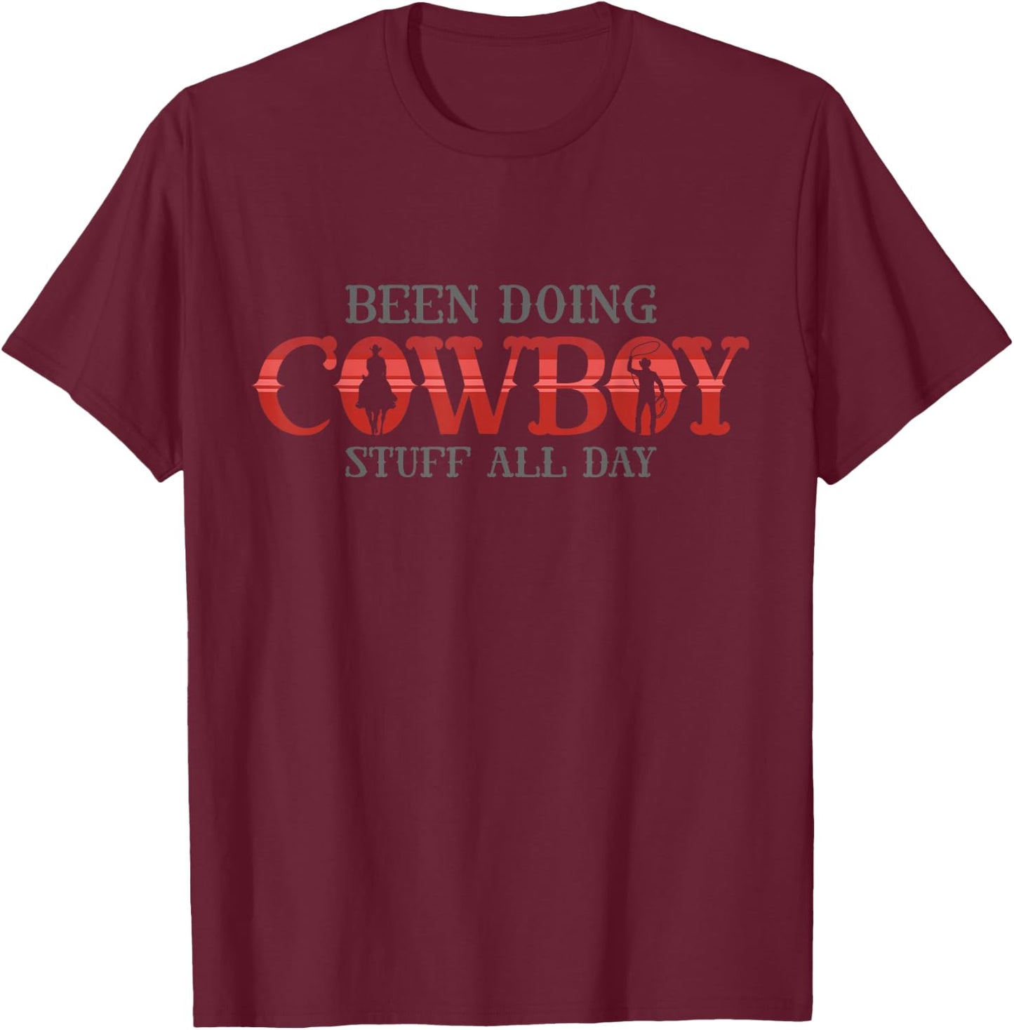 Cowboy funny Quote for been doing cowboy stuff all day T-Shirt - T-Shirt | Maroon