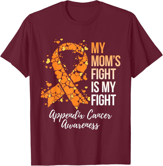 My Mom’s Fight Is My Fight Appendix Cancer Awareness T-Shirt - T-Shirt | Maroon
