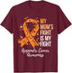 My Mom’s Fight Is My Fight Appendix Cancer Awareness T-Shirt - T-Shirt | Maroon