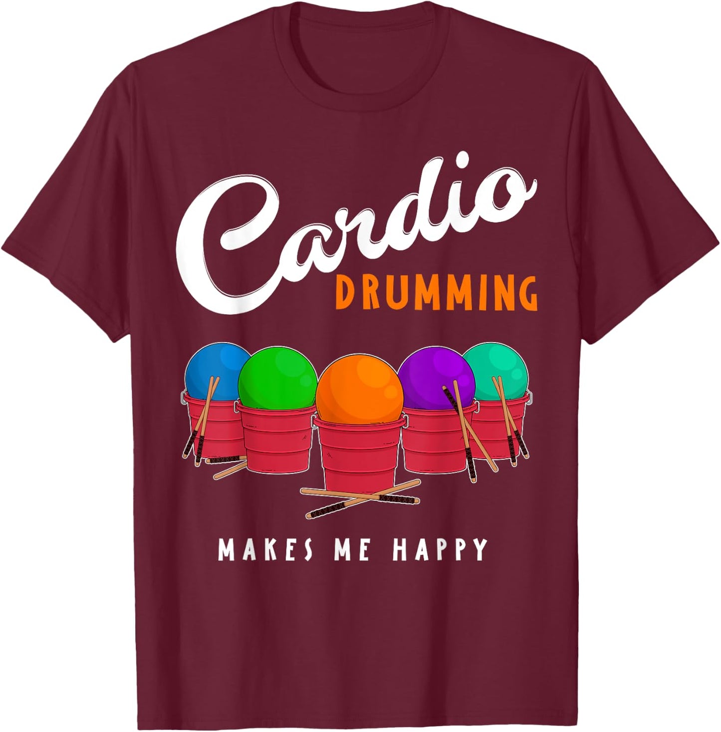 Cardio Drumming Makes Me Happy Fitness Workout T-Shirt - T-Shirt | Maroon