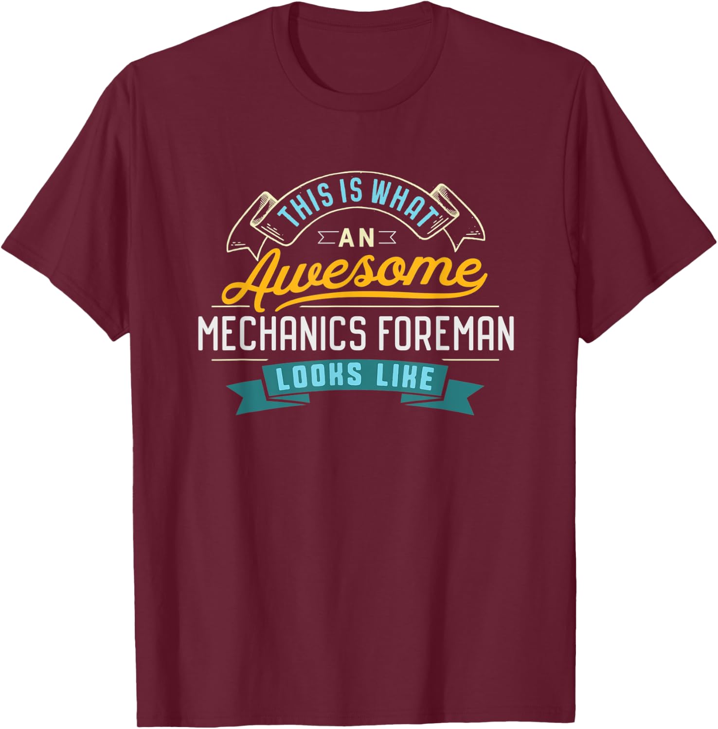 Funny Mechanics Foreman Shirt Awesome Job Occupation T-Shirt - T-Shirt | Maroon