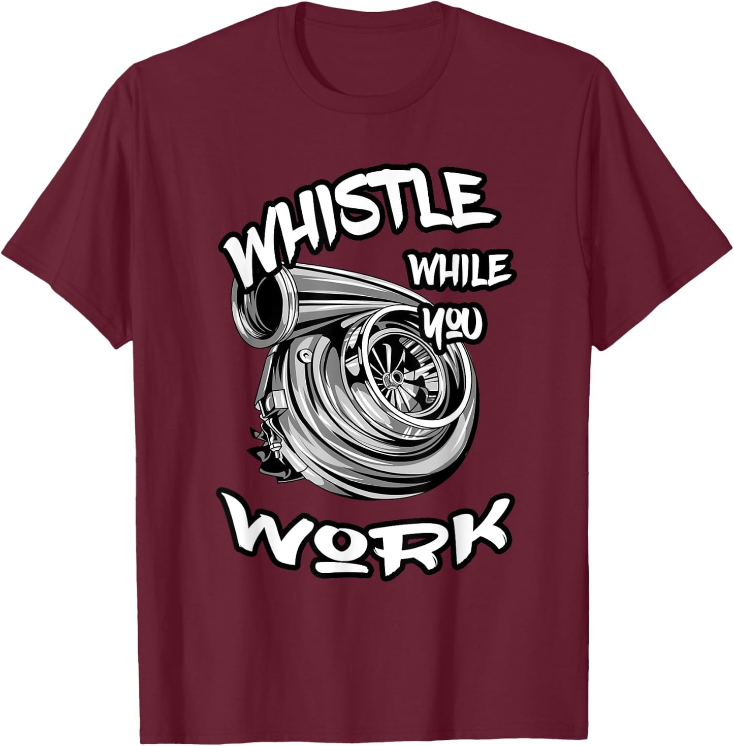 Whistle While You Work, Trucker Mechanic Biker T-Shirt - T-Shirt | Maroon