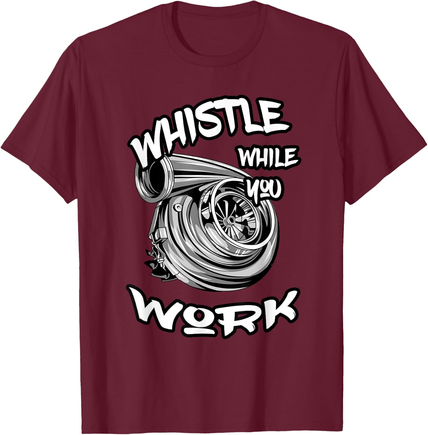 Whistle While You Work, Trucker Mechanic Biker T-Shirt - T-Shirt | Maroon