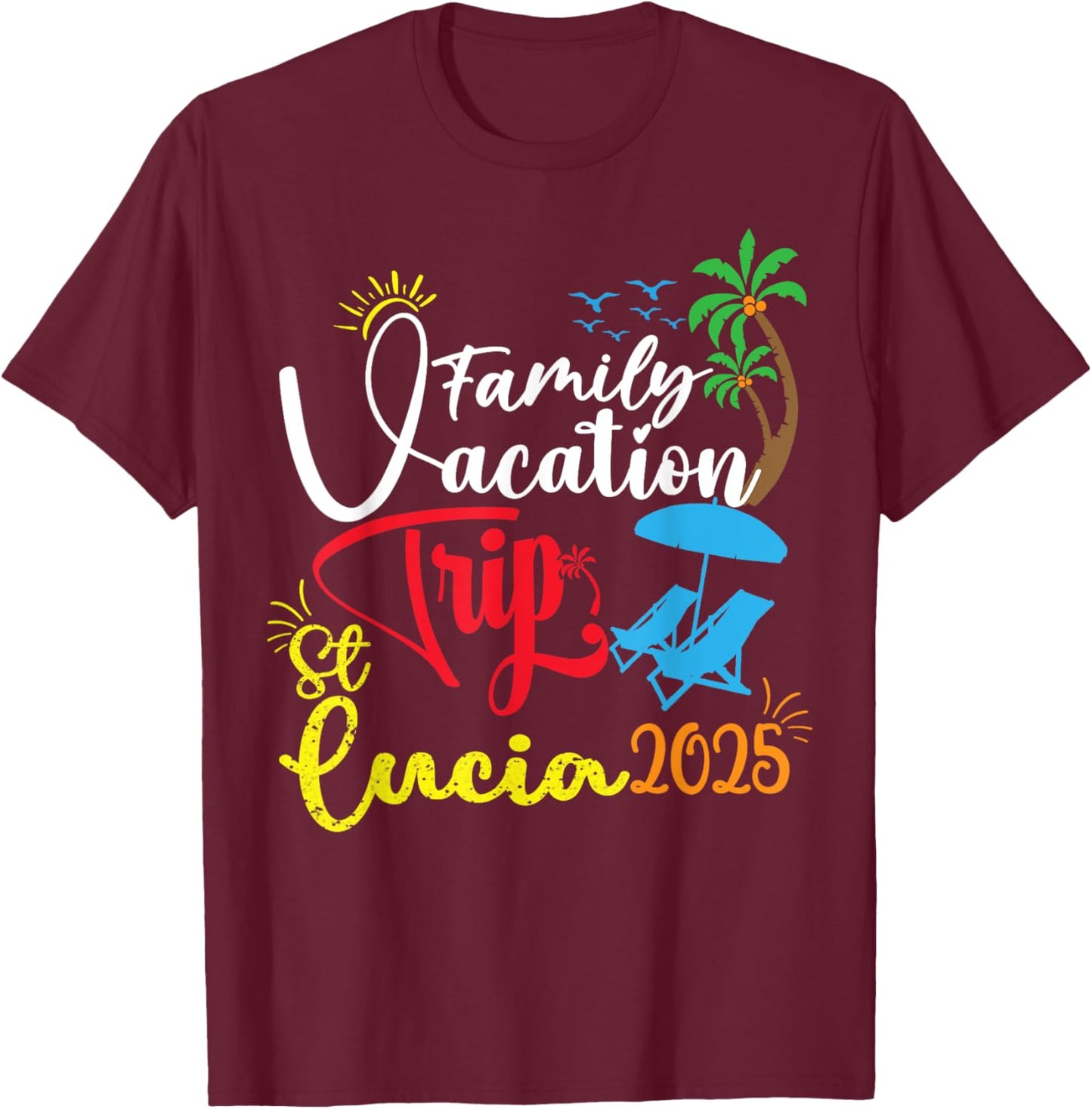 St. Lucia Family Trip 2025 St Lucia Saint Vacation Souvenir T-Shirt - T-Shirt | Maroon