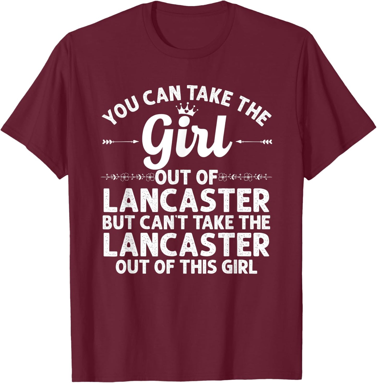 Girl Out Of LANCASTER PA PENNSYLVANIA Gift Funny Home Roots T-Shirt - T-Shirt | Maroon