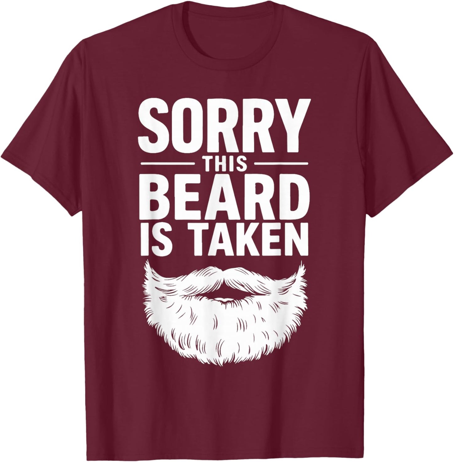 Sorry This Beard is Taken T-Shirt - T-Shirt | Maroon
