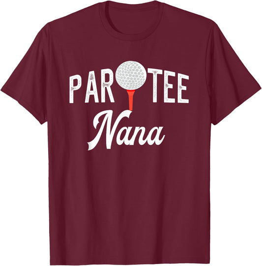 Par Nana Funny Partee Golf Pun For Grandma T-Shirt - T-Shirt | Maroon