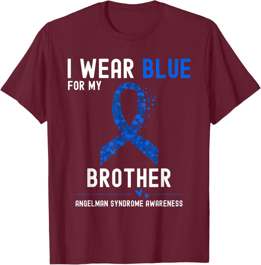 I Wear Blue For My Brother Angelman Syndrome Awareness T-Shirt - T-Shirt | Maroon