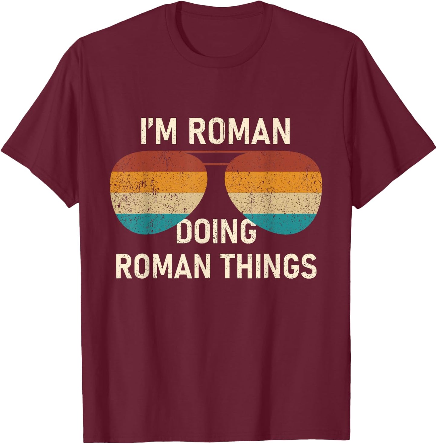 I'm Roman Doing Roman Things Retro Sunglass Personalized T-Shirt - T-Shirt | Maroon