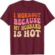 I Workout Because My Husband is Hot Vintage Groovy T-Shirt - T-Shirt | Maroon