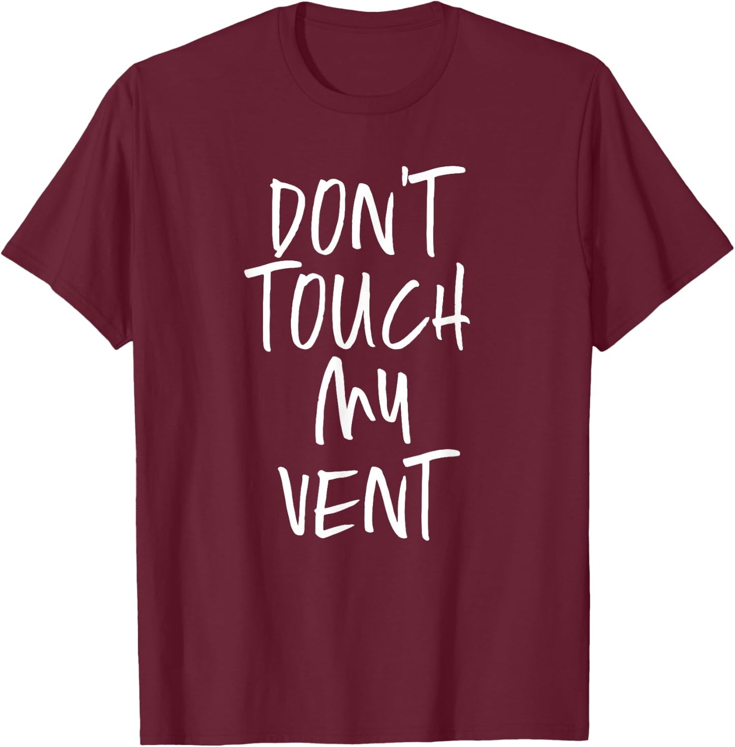 Don't Touch My Vent Funny Respiratory Therapist Therapy T-Shirt - T-Shirt | Maroon