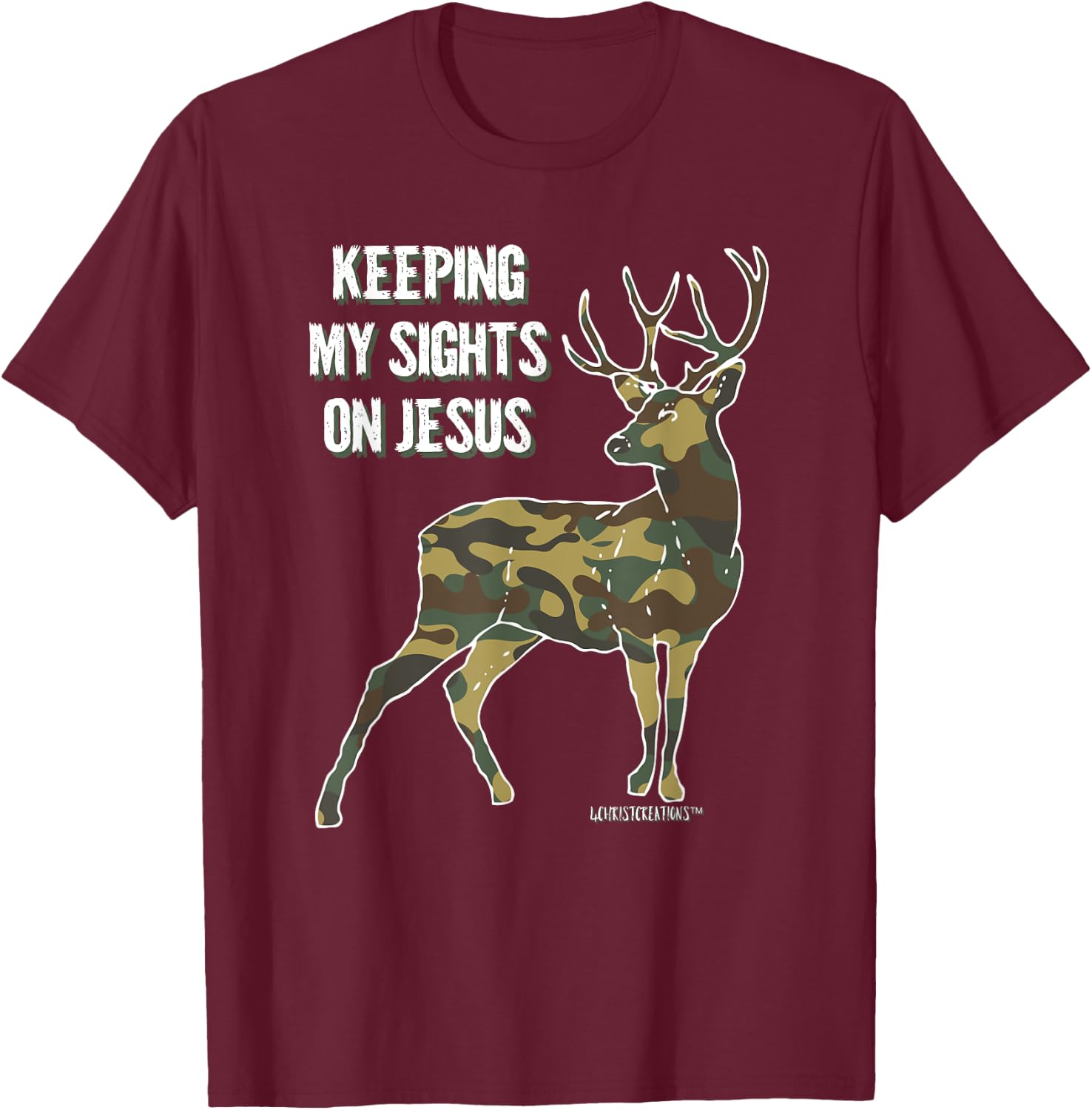 Keeping My Sights on Jesus Christian Camouflage Deer Hunter T-Shirt - T-Shirt | Maroon