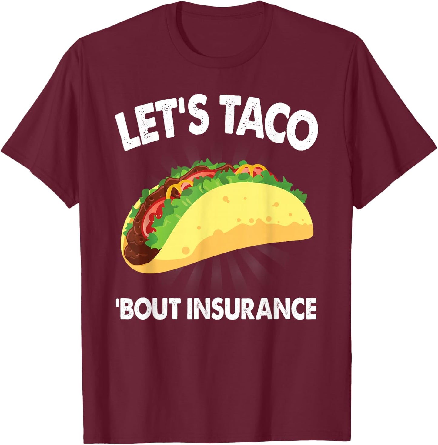 Let's Taco Bout Insurance Fun Insurance Sales Agent T-Shirt - T-Shirt | Maroon