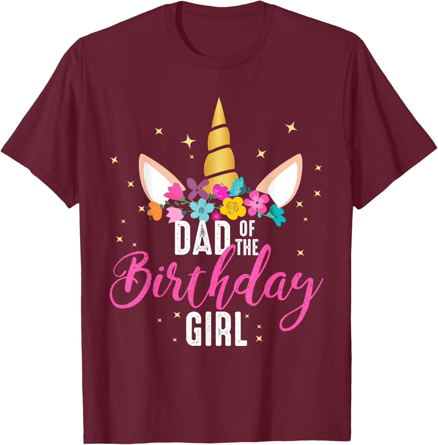 Dad Of The Birthday Girl Father Gifts Unicorn Birthday T-Shirt - T-Shirt | Maroon