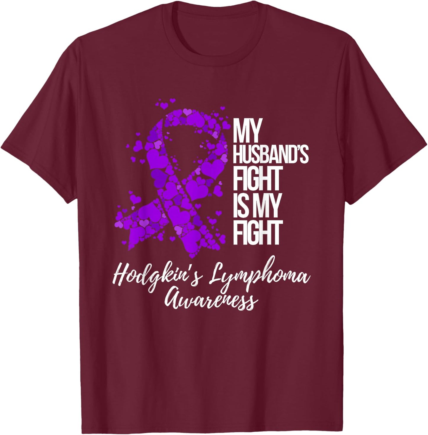 My Husband’s Fight Is My Fight Hodgkin’s Lymphoma Awareness T-Shirt - T-Shirt | Maroon