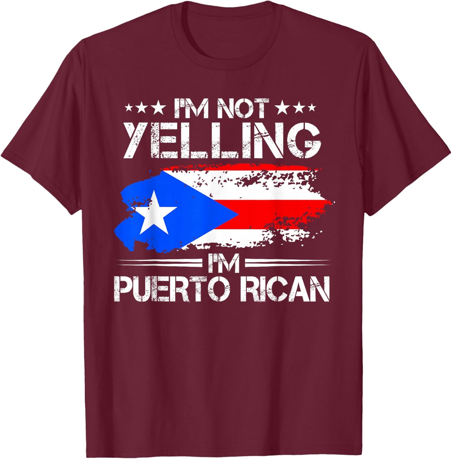 I'm Not Yelling I'm Puerto Rican Pride Puerto Rico T-Shirt - T-Shirt | Maroon