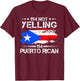 I'm Not Yelling I'm Puerto Rican Pride Puerto Rico T-Shirt - T-Shirt | Maroon