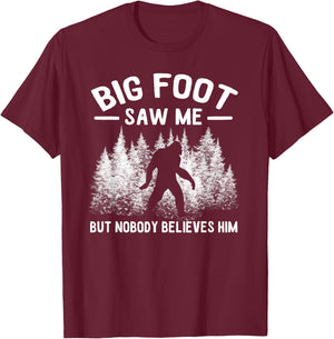 Yeti Bigfoot Saw Me But Nobody Believes Him Sasquatch T-Shirt - T-Shirt | Maroon