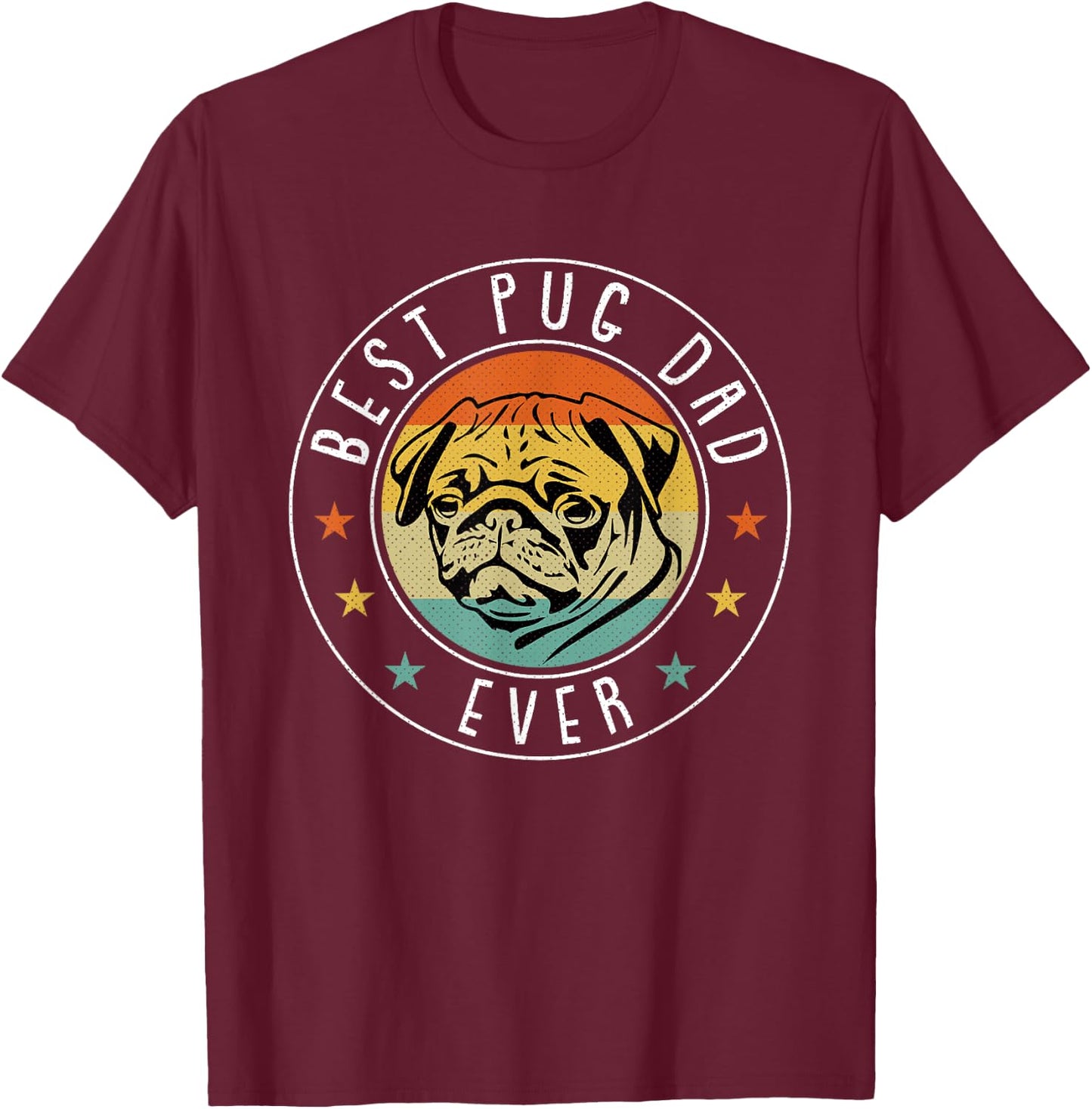 Best Pug Dad Ever Fathers Day Funny Dog Lover Papa Pops T-Shirt - T-Shirt | Maroon
