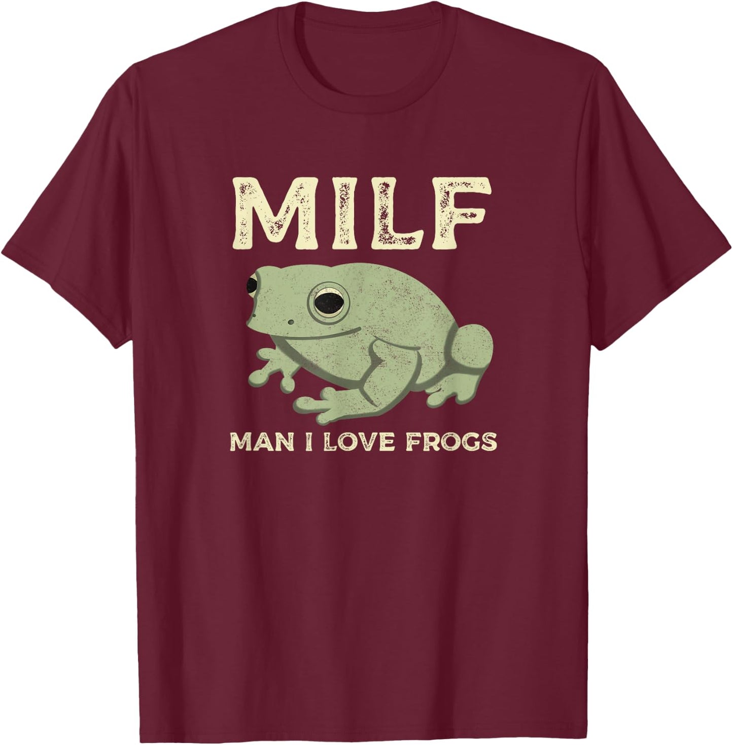 MILF Man I Love Frogs Funny Sarcastic Frog T-Shirt - T-Shirt | Maroon
