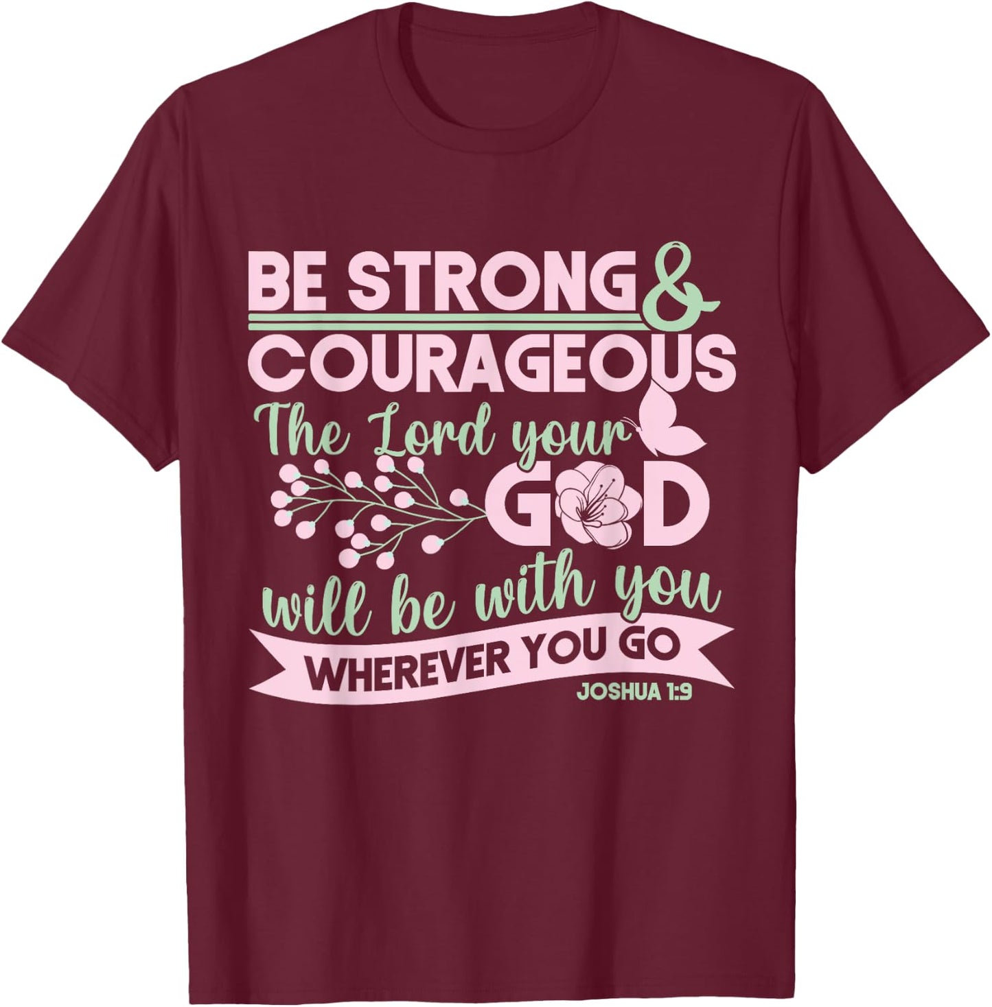 Christian Bible Verse Joshua 1:9 T-Shirt - T-Shirt | Maroon