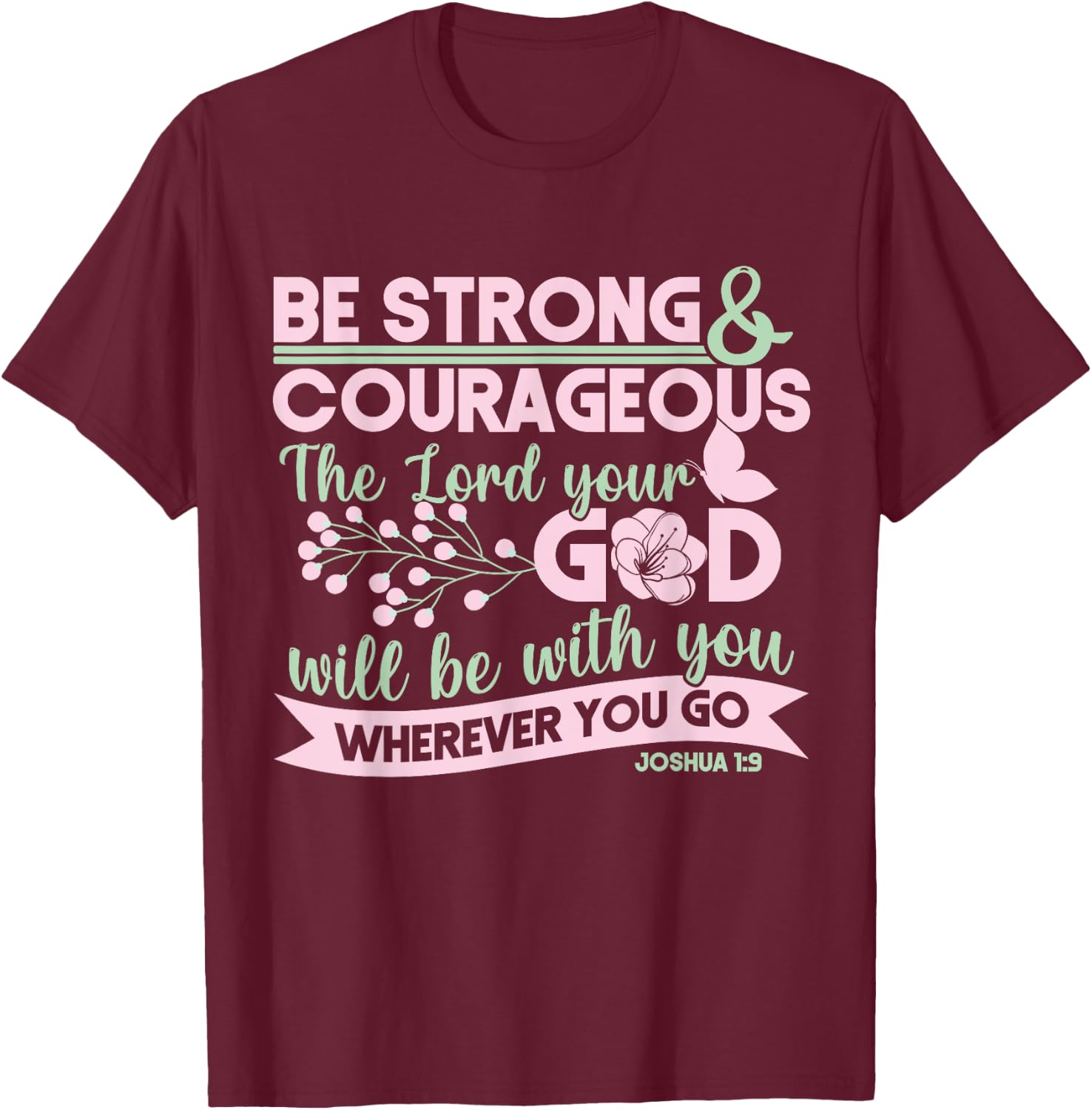 Christian Bible Verse Joshua 1:9 T-Shirt - T-Shirt | Maroon