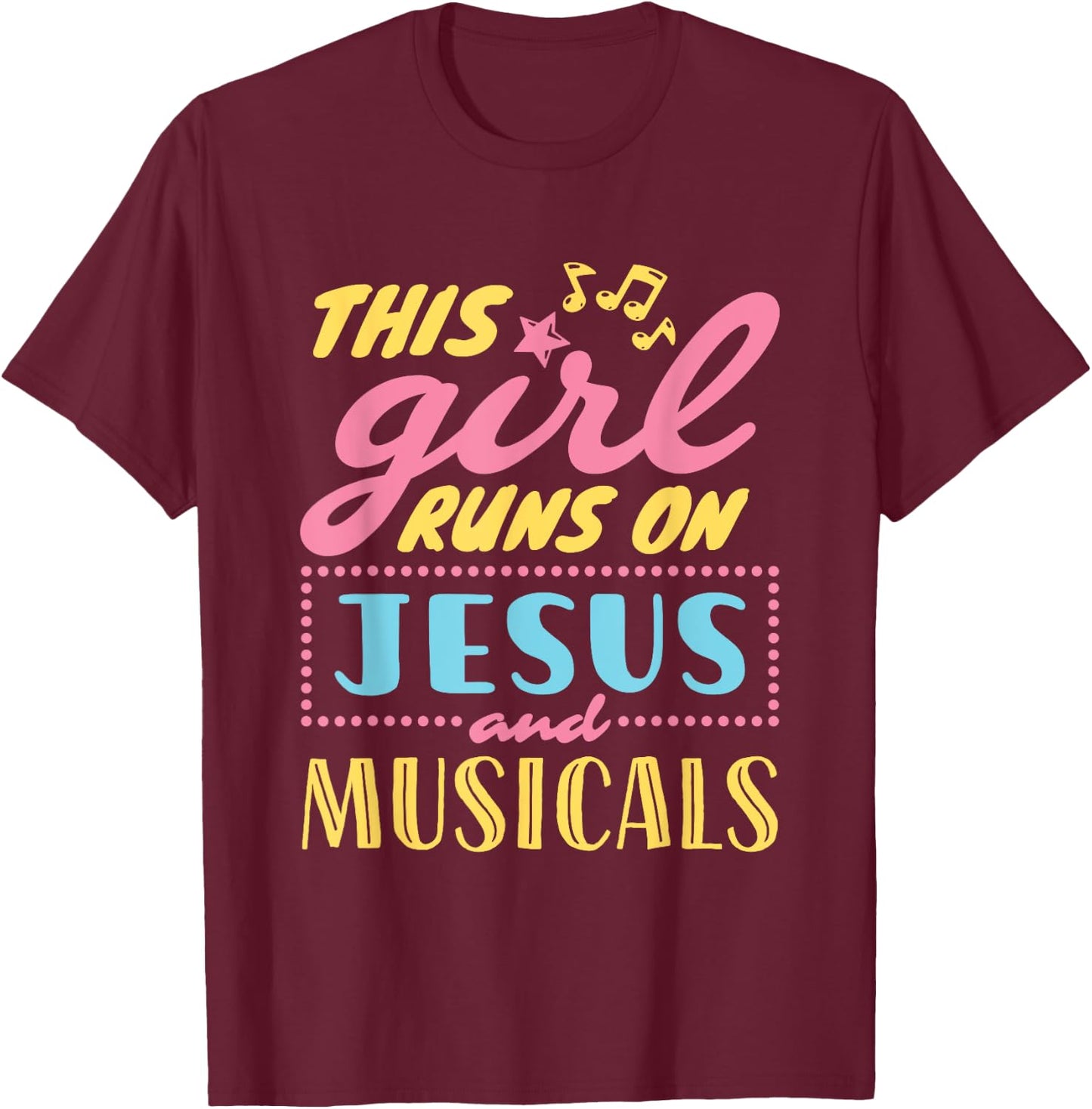 Musical Theater This Girl Runs On Jesus and Musicals Graphic T-Shirt - T-Shirt | Maroon
