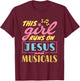 Musical Theater This Girl Runs On Jesus and Musicals Graphic T-Shirt - T-Shirt | Maroon