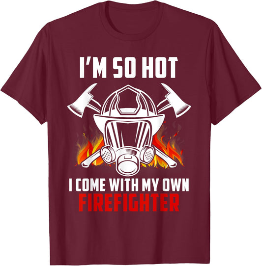 I'm So Hot I Come With My Own Firefighter Wife Spouse Gift T-Shirt - T-Shirt | Maroon