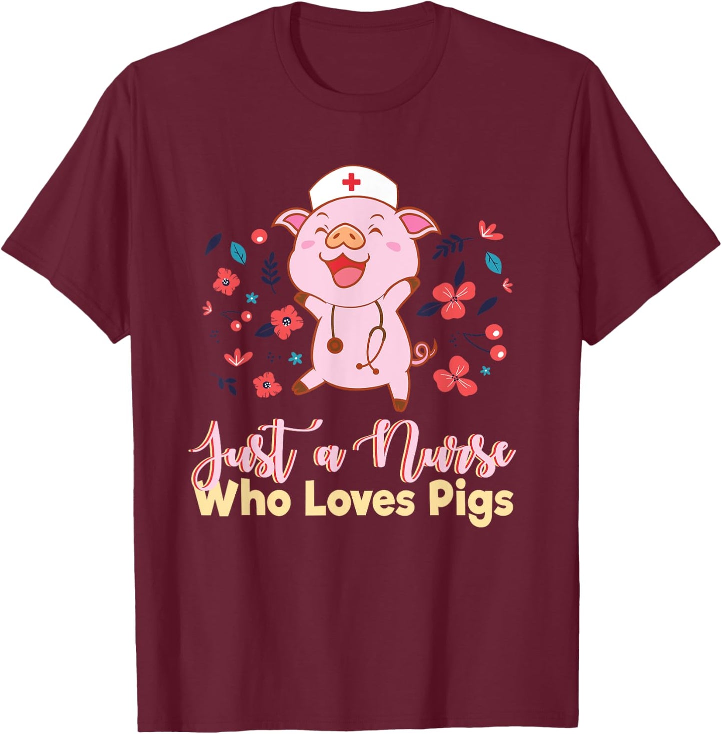 Funny Just A Nurse Who Loves Pigs Men Women Mom Worker Pun T-Shirt - T-Shirt | Maroon