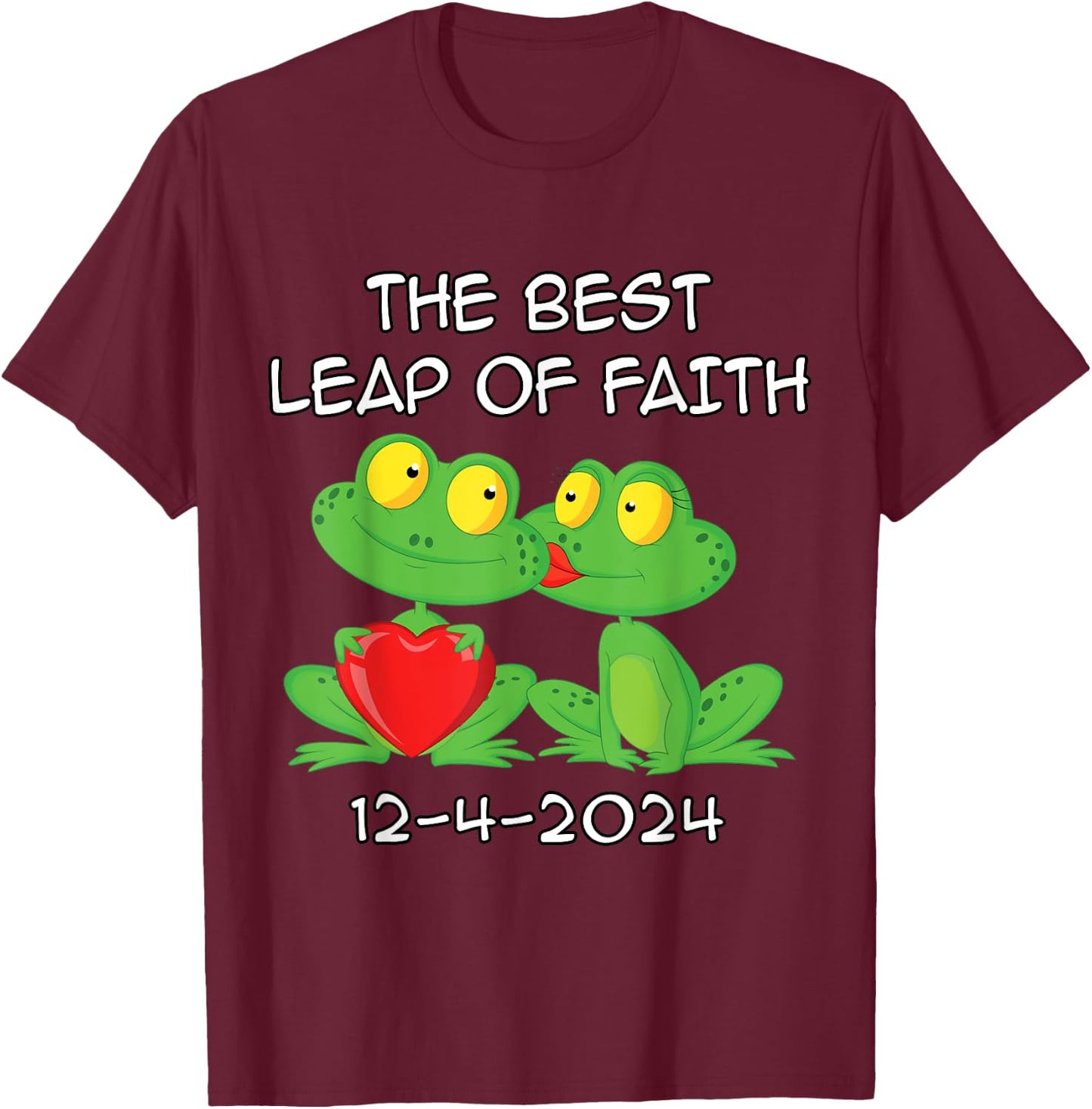 December 4th 2024 Wedding Day Best Leap Of Faith Funny T-Shirt - T-Shirt | Maroon