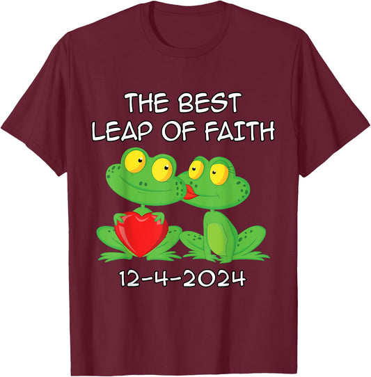 December 4th 2024 Wedding Day Best Leap Of Faith Funny T-Shirt - T-Shirt | Maroon