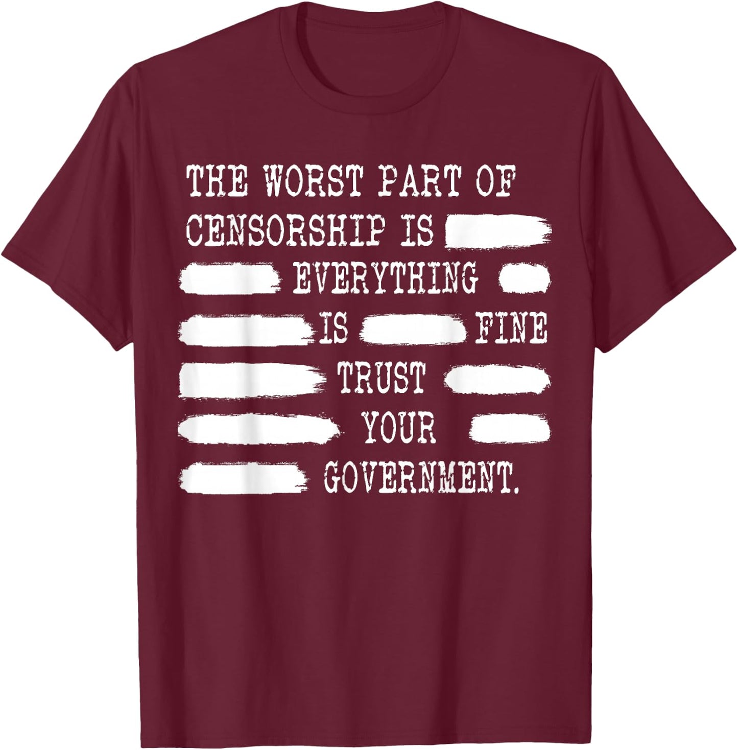 Censorship Conspiracy Theorist Trust your Government T-Shirt - T-Shirt | Maroon
