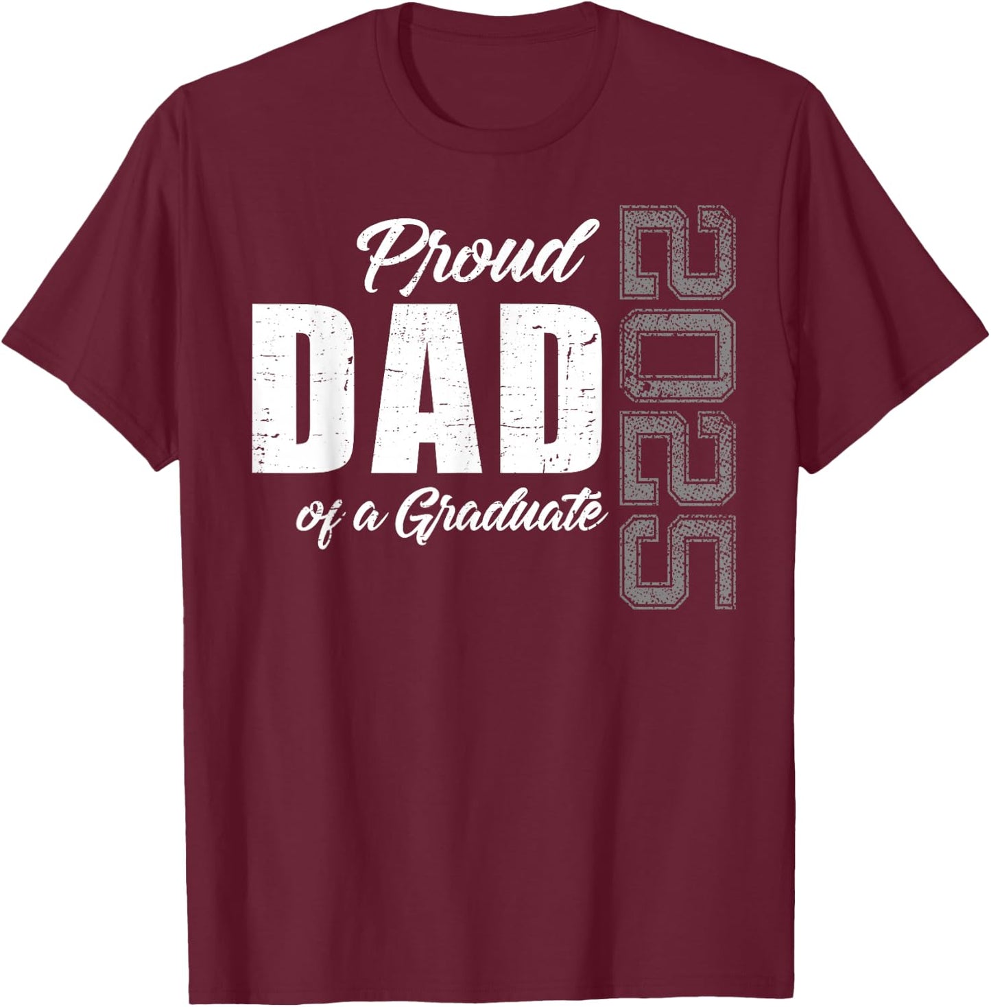 Dad Senior 2025 Proud Dad Of A Class Of 2025 Graduate Gifts T-Shirt - T-Shirt | Maroon