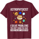 Astrophysicist Astrophysic Astronomy Telescope T-Shirt - T-Shirt | Maroon