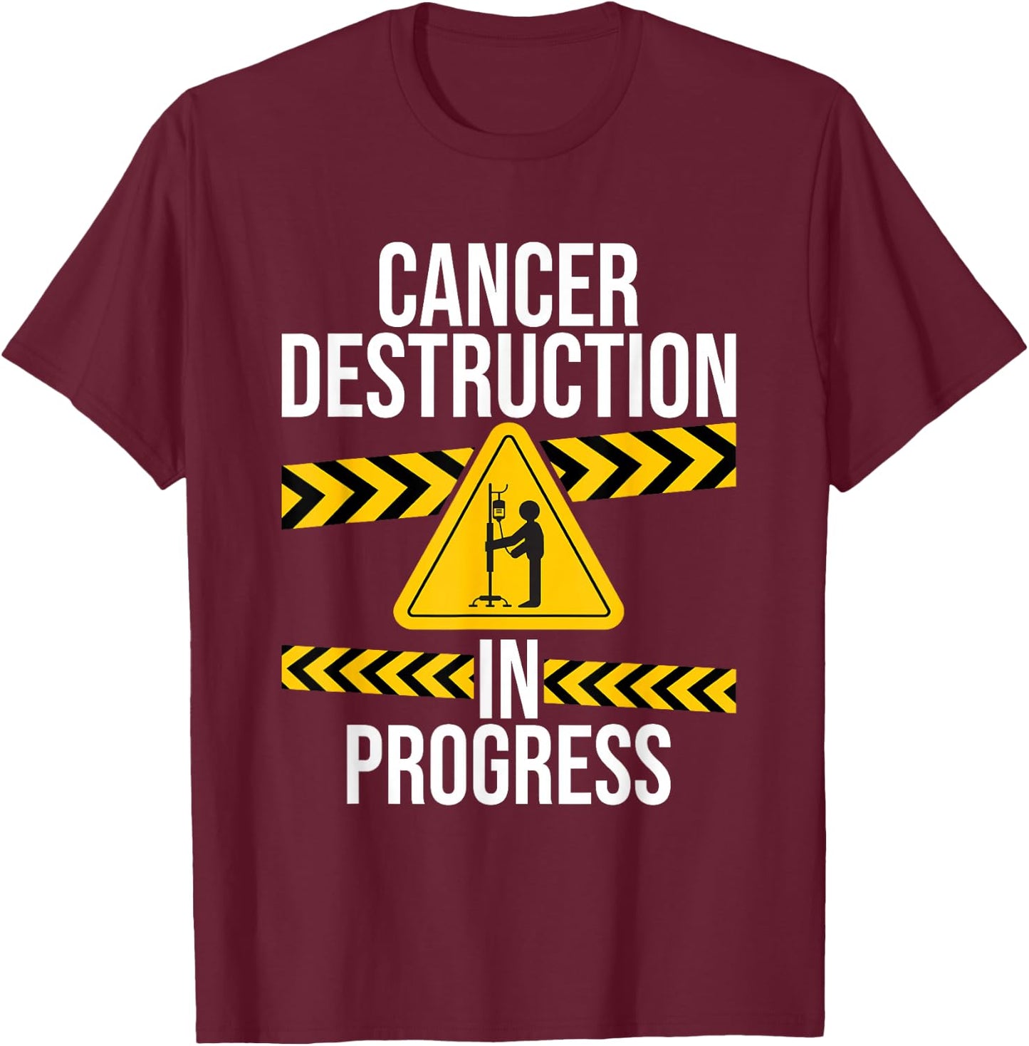 Cancer Survivor Shirts Cancer Destruction in Progress - Cancer Fighter - Adult - Black - Short Sleeve - Classic Fit - Cotton Blend, Polyester Blend - Machine Wash - Small T-Shirt - T-Shirt | Maroon