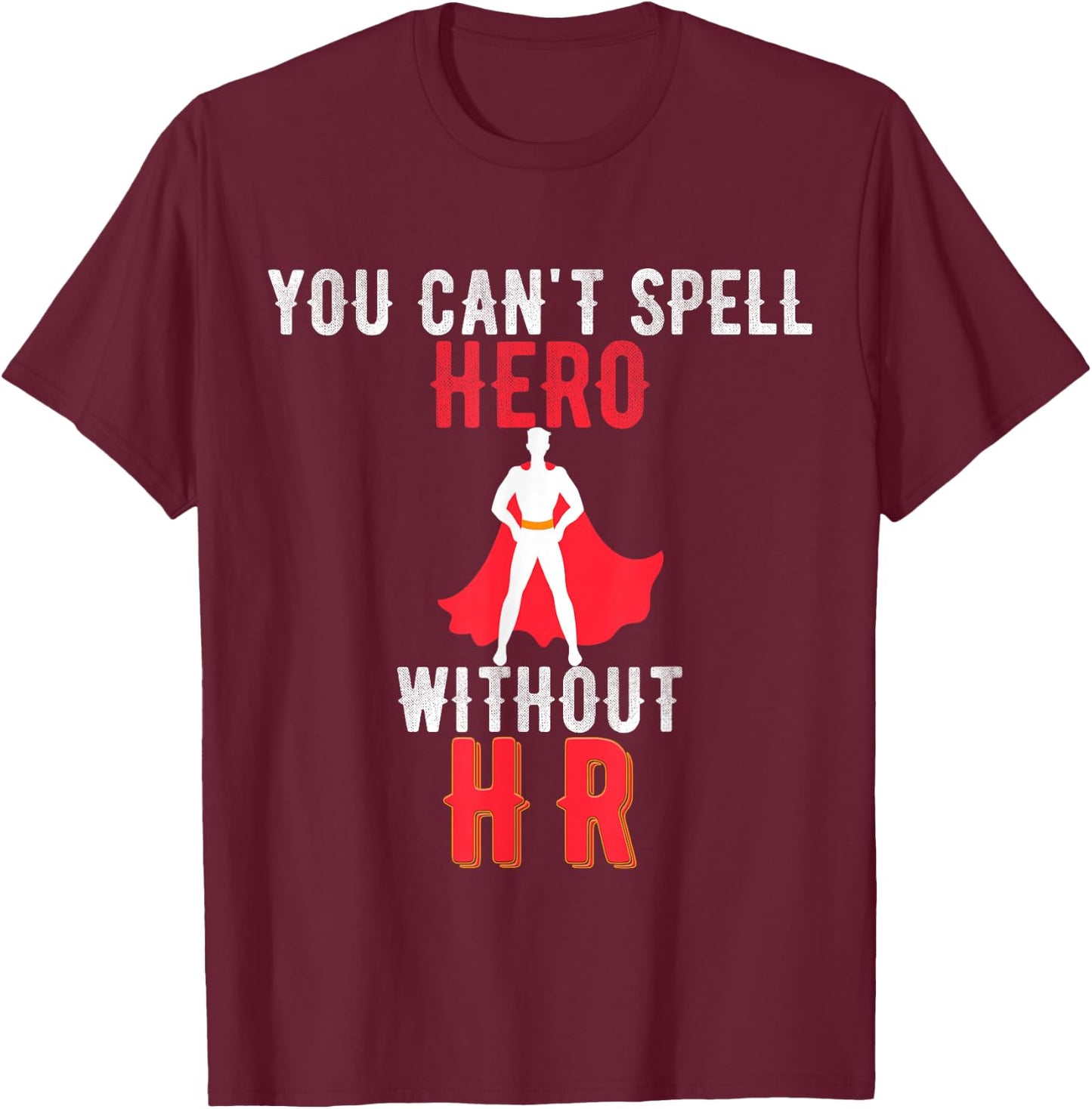 You Cant Spell Hero Without HR Vintage- Human Resources T-Shirt - T-Shirt | Maroon