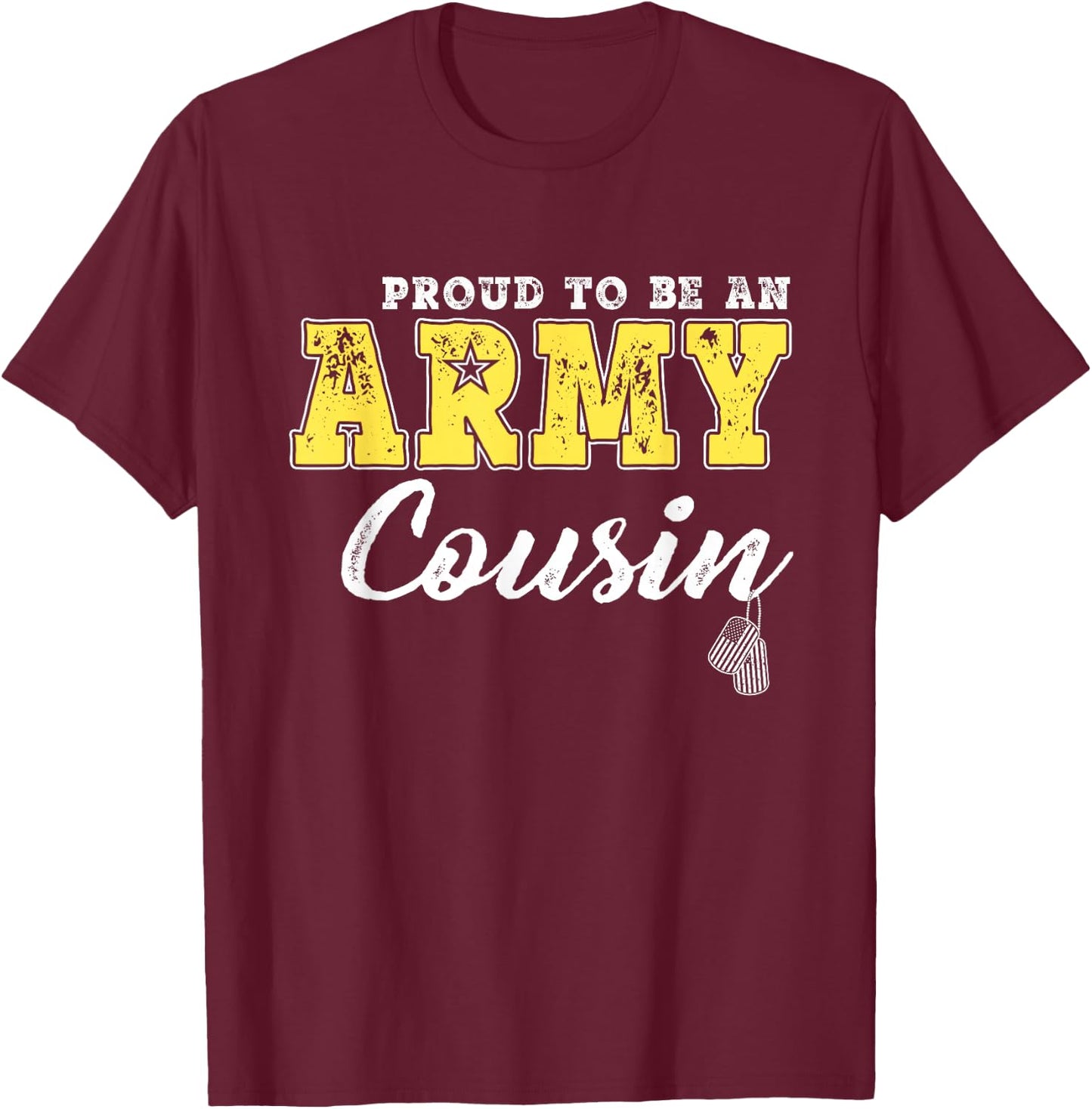 Proud To Be An Army Cousin US Flag Dog Tags Military Family Men Women Girls Kids T-Shirt - T-Shirt | Maroon