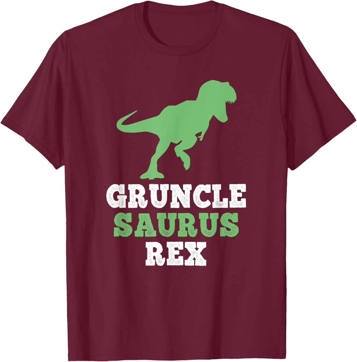 Gruncle-Saurus Rex Dino Dinosaur Funny Grandpa GruncleSaurus T-Shirt - T-Shirt | Maroon
