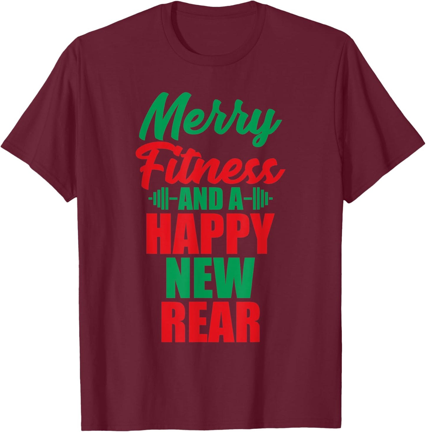 Merry Fitness And A Happy New Rear Funny Christmas Workout T-Shirt - T-Shirt | Maroon